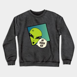 You're trash kid Crewneck Sweatshirt